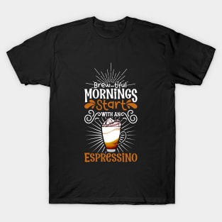 Brewtiful morning with Espressino T-Shirt